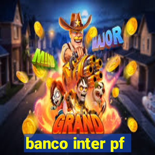 banco inter pf